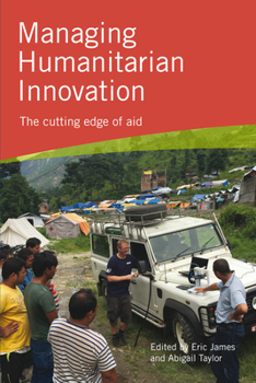 Hardcover Managing Humanitarian Innovation: The Cutting Edge of Aid Book