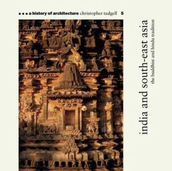India and South-East Asia: The Buddist and Hindu Tradition - Book #5 of the A History of Architecture