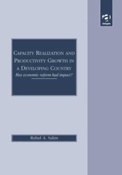 Hardcover Capacity Realization and Productivity Growth in a Developing Country: Has Economic Reform Had Impact? Book