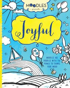 Paperback Moodles Presents Joyful: Moodles Are Doodles with the Power to Change Your Mood Book