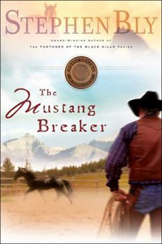 The Mustang Breaker (Bly, Stephen) - Book #2 of the Horse Dreams Trilogy