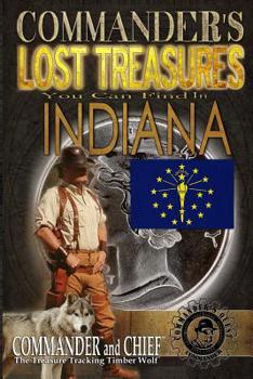 Paperback Commander's Lost Treasures You Can Find In Indiana: Follow the Clues and Find Your Fortunes! Book