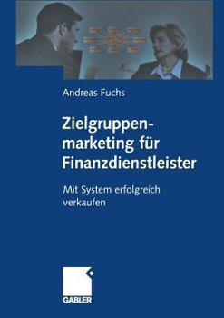 Paperback Zielgruppenmarketing Für Finanzdienstleister: Mit System Erfolgreich Verkaufen [German] Book