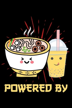 Powered By: Blank Lined Notebook Journal For Ramen And Bubble Tea Lovers and Kawaii Culture Fans 120p 6 x 9 inch