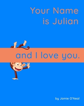 Paperback Your Name is Julian and I Love You: A Baby Book for Julian Book