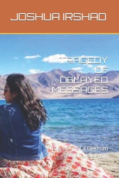 Tragedy of Delayed Messages: True story of a German and an Indian girl
