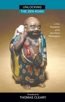 Paperback Unlocking the Zen Koan: A New Translation of the Zen Classic Wumenguam Book