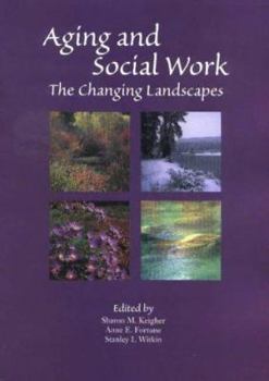 Paperback Aging and Social Work: The Changing Landscapes Book