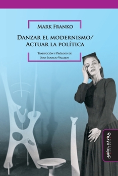 Paperback Danzar el modernismo / Actuar la política [Spanish] Book