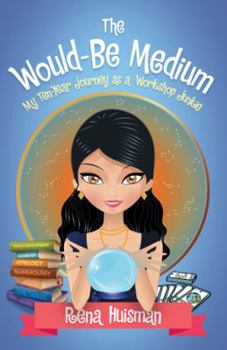 Paperback The Would-Be Medium: My Ten-Year Journey as a Workshop Junkie Book