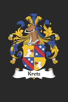 Kretz: Kretz Coat of Arms and Family Crest Notebook Journal (6 x 9 - 100 pages)