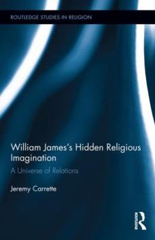 Hardcover William James's Hidden Religious Imagination: A Universe of Relations Book