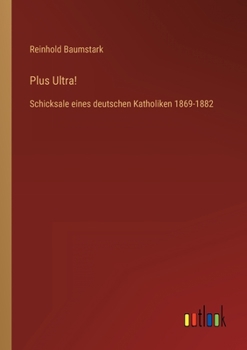 Paperback Plus Ultra!: Schicksale eines deutschen Katholiken 1869-1882 [German] Book