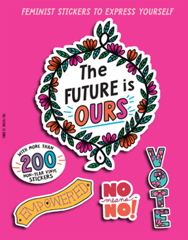 Paperback The Future Is Ours: Feminist Stickers to Express Yourself Book