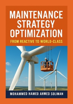 Maintenance Strategy Optimization: From Reactive to World-Class
