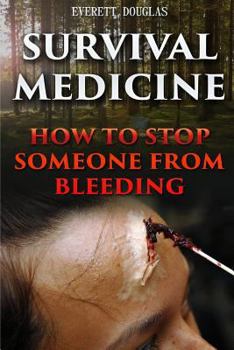 Paperback Survival Medicine: How To Stop Someone From Bleeding Book