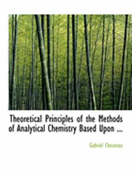 Theoretical Principles of the Methods of Analytical Chemistry Based Upon