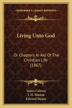 Paperback Living Unto God: Or Chapters In Aid Of The Christian Life (1867) Book