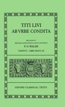 Hardcover Ab Urbe Condita: Volume VI: Books XXXVI-XL (Oxford Classical Texts) Book