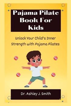 Paperback Pajama Pilate Book For Kids: Unlock Your Child's Inner Strength with Pajama Pilates Book