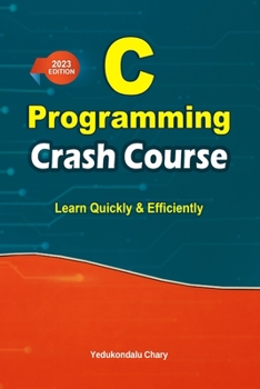 Paperback C Programming Crash Course: Learn Quickly and Efficiently [Large Print] Book