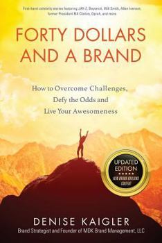 Paperback Forty Dollars and a Brand: How to Overcome Challenges, Defy the Odds and Live Your Awesomeness Book