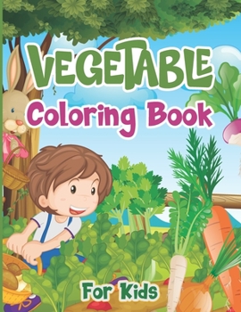 Paperback Vegetables Coloring Book for Kids: Beautiful Relaxing Vegetable Garden Stress Relieving Coloring Activity Book for Toddler Preschooler Kindergartener Book