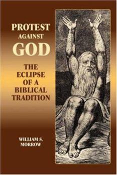 Hardcover Protest Against God: The Eclipse of a Biblical Tradition Book