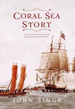 Coral Sea Story: An Epic Tale of Adventure on the Queensland Frontier