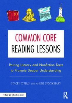 Paperback Common Core Reading Lessons: Pairing Literary and Nonfiction Texts to Promote Deeper Understanding Book
