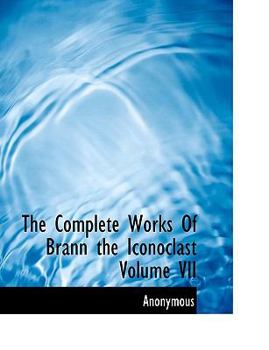 Paperback The Complete Works of Brann the Iconoclast Volume VII Book