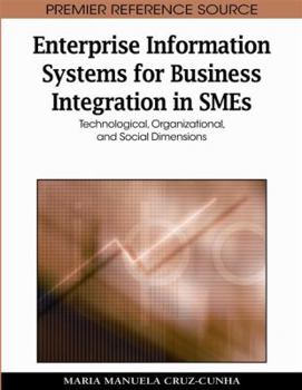 Hardcover Enterprise Information Systems for Business Integration in SMEs: Technological, Organizational, and Social Dimensions Book