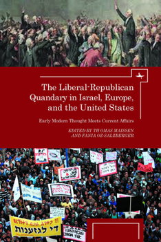 Hardcover The Liberal-Republican Quandary in Israel, Europe and the United States: Early Modern Thought Meets Current Affairs Book