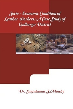 Paperback Socio-economic Condition of Leather Workers: A Case Study of Gulbarga District Book