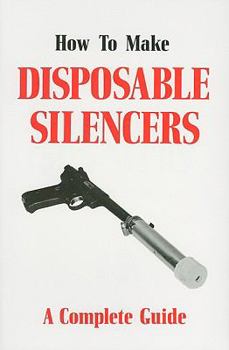 Paperback How to Make Disposable Silencers: A Complete Guide Book