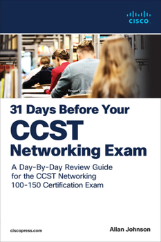 Paperback 31 Days Before Your Cisco Certified Support Technician (Ccst) Networking 100-150 Exam: A Day-By-Day Review Guide for the Ccst-Networking Certification Book