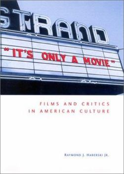 Hardcover It's Only a Movie! Films and Critics in American Culture Book