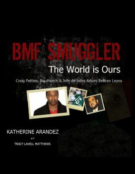 Paperback Bmf Smuggler the World Is Ours Craig Petties, Big Meech & Jefe de Jefes Arturo Beltran Leyva Book