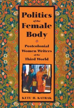 Paperback The Politics of the Female Body: Postcolonial Women Writers Book