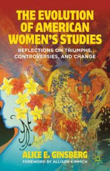 Paperback The Evolution of American Women's Studies: Reflections on Triumphs, Controversies, and Change Book