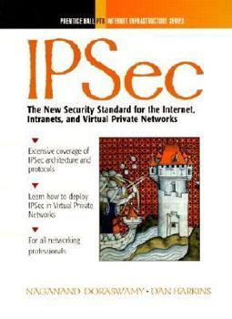 Hardcover Ipsec: The New Security Standard for the Internet, Intranets, and Virtual Private Networks Book
