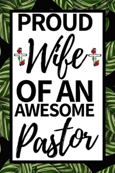 Paperback Proud Wife Of An Awesome Pastor: Cute Notebook/Journal (6" X 9") Appreciation Gift For Pastors Wife Book