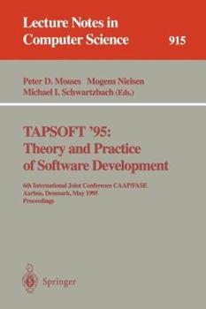 Paperback Tapsoft '95: Theory and Practice of Software Development: 6th International Joint Conference Caap/Fase, Aarhus, Denmark, May 22 - 26, 1995. Proceeding Book