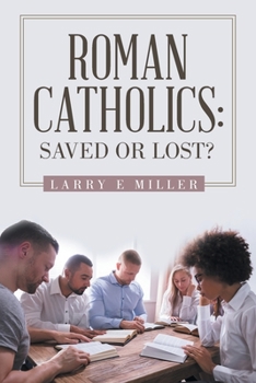 Paperback Roman Catholics: Saved or Lost? Book
