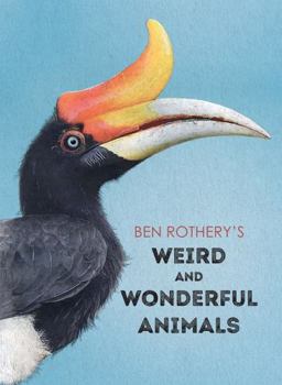 Hardcover Ben Rothery's Weird and Wonderful Animals Book