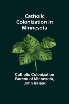 Paperback Catholic Colonization in Minnesota Book