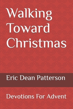 Paperback Walking Toward Christmas: Devotions For Advent Book