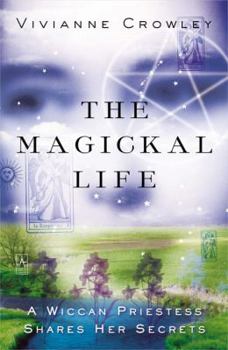 Paperback The Magickal Life: A Wiccan Priestess Shares Her Secrets Book