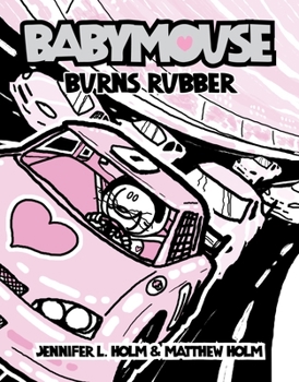 Babymouse: Burns Rubber - Book #12 of the Babymouse