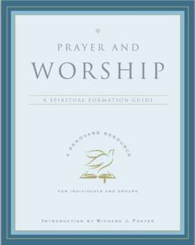 Paperback Prayer and Worship: A Spiritual Formation Guide Book